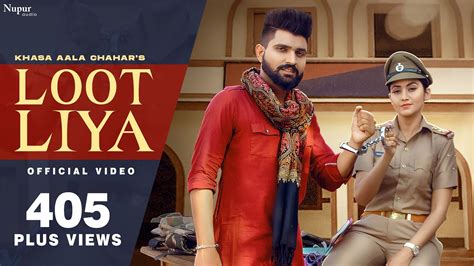 KHASA AALA CHAHAR : LOOT LIYA (Official Video) .